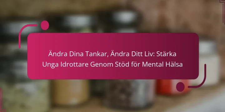 Ändra Dina Tankar, Ändra Ditt Liv: Stärka Unga Idrottare Genom Stöd för Mental Hälsa