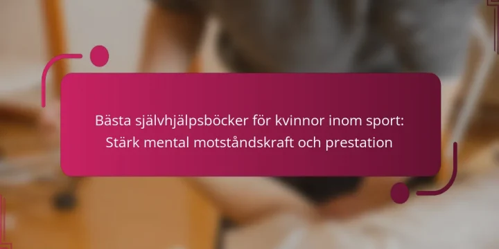 Bästa självhjälpsböcker för kvinnor inom sport: Stärk mental motståndskraft och prestation