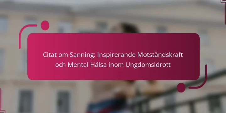 Citat om Sanning: Inspirerande Motståndskraft och Mental Hälsa inom Ungdomsidrott
