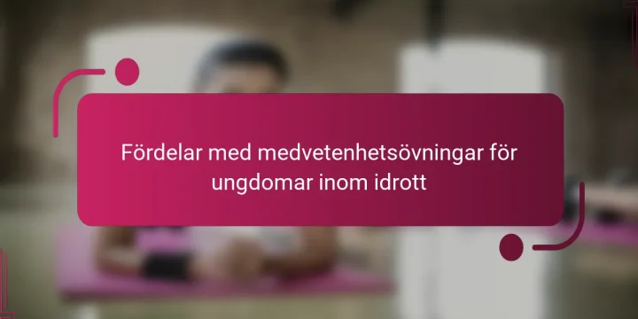 Fördelar med medvetenhetsövningar för ungdomar inom idrott