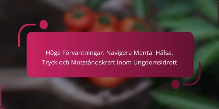 Höga Förväntningar: Navigera Mental Hälsa, Tryck och Motståndskraft inom Ungdomsidrott