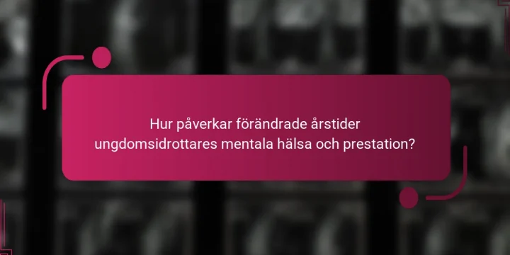 Hur påverkar förändrade årstider ungdomsidrottares mentala hälsa och prestation?