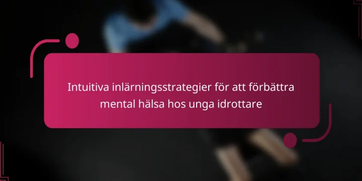 Intuitiva inlärningsstrategier för att förbättra mental hälsa hos unga idrottare