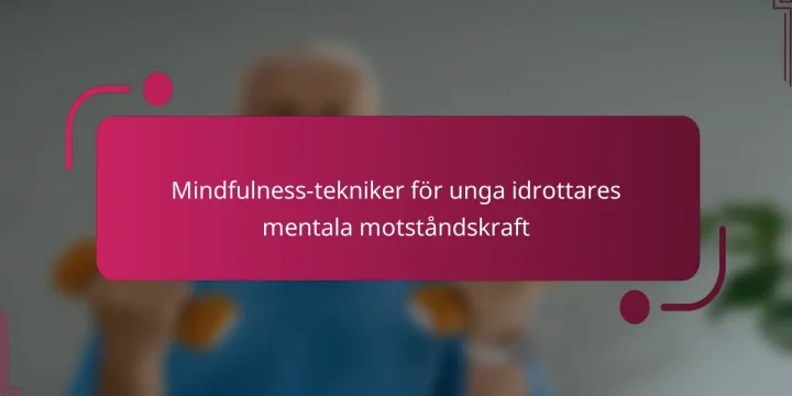 Mindfulness-tekniker för unga idrottares mentala motståndskraft