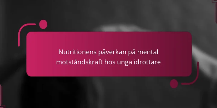 Nutritionens påverkan på mental motståndskraft hos unga idrottare