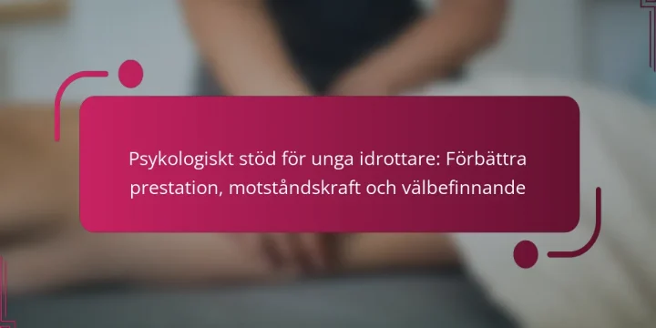 Psykologiskt stöd för unga idrottare: Förbättra prestation, motståndskraft och välbefinnande