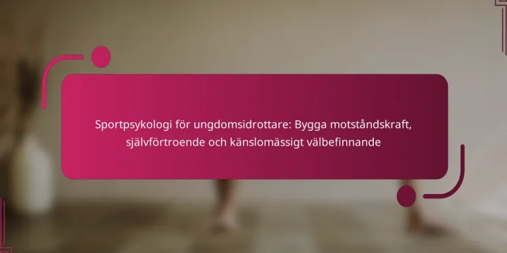 Sportpsykologi för ungdomsidrottare: Bygga motståndskraft, självförtroende och känslomässigt välbefinnande