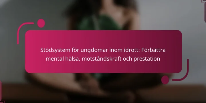 Stödsystem för ungdomar inom idrott: Förbättra mental hälsa, motståndskraft och prestation