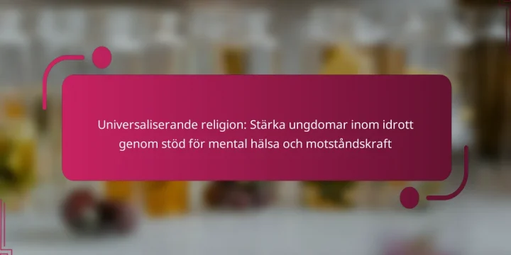 Universaliserande religion: Stärka ungdomar inom idrott genom stöd för mental hälsa och motståndskraft