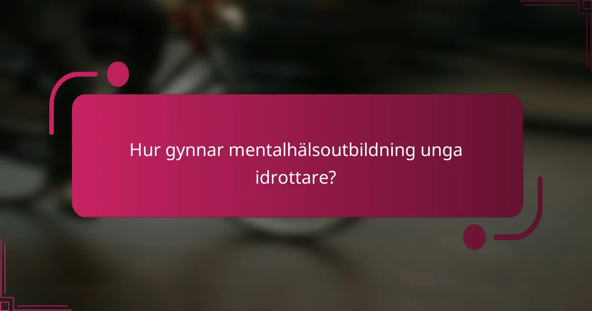 Hur gynnar mentalhälsoutbildning unga idrottare?
