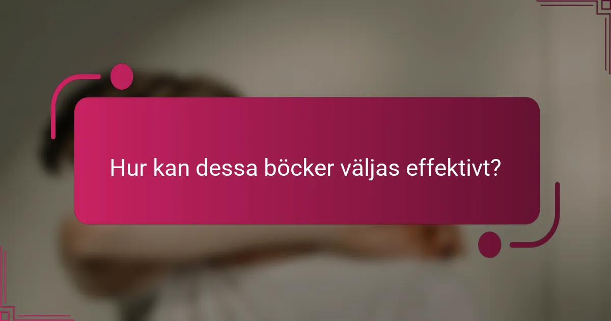 Hur kan dessa böcker väljas effektivt?
