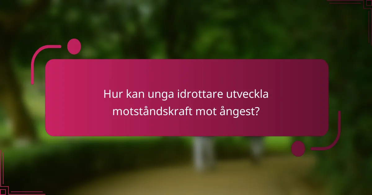 Hur kan unga idrottare utveckla motståndskraft mot ångest?