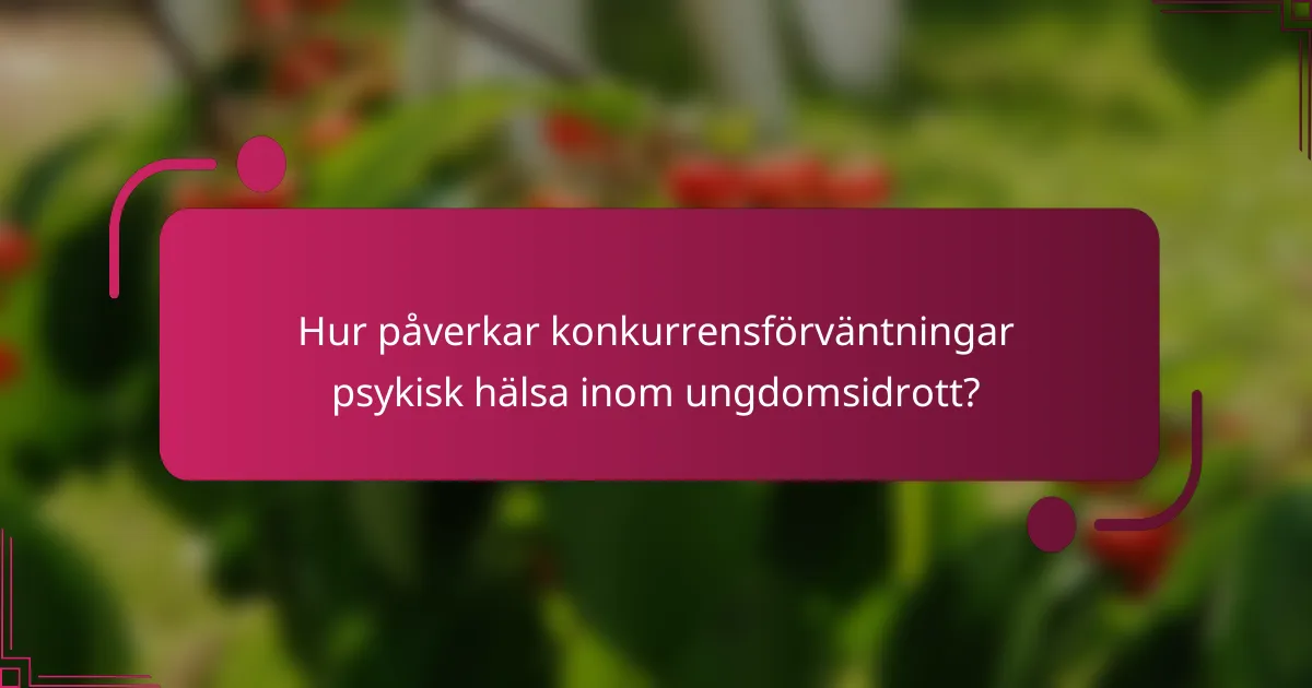 Hur påverkar konkurrensförväntningar psykisk hälsa inom ungdomsidrott?