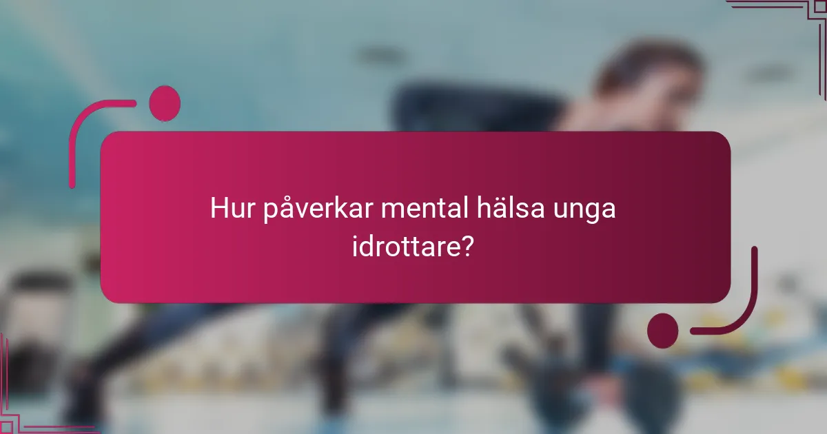 Hur påverkar mental hälsa unga idrottare?