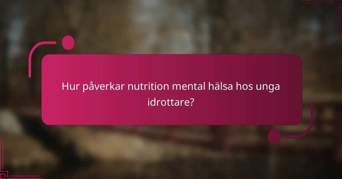 Hur påverkar nutrition mental hälsa hos unga idrottare?
