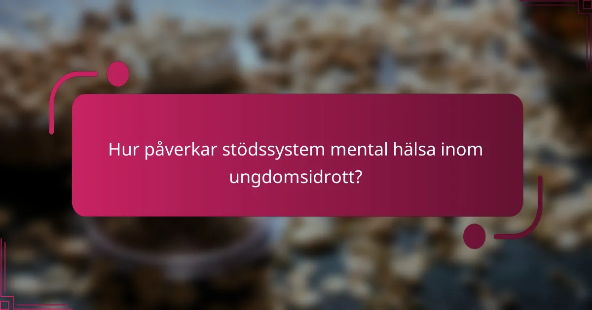 Hur påverkar stödssystem mental hälsa inom ungdomsidrott?