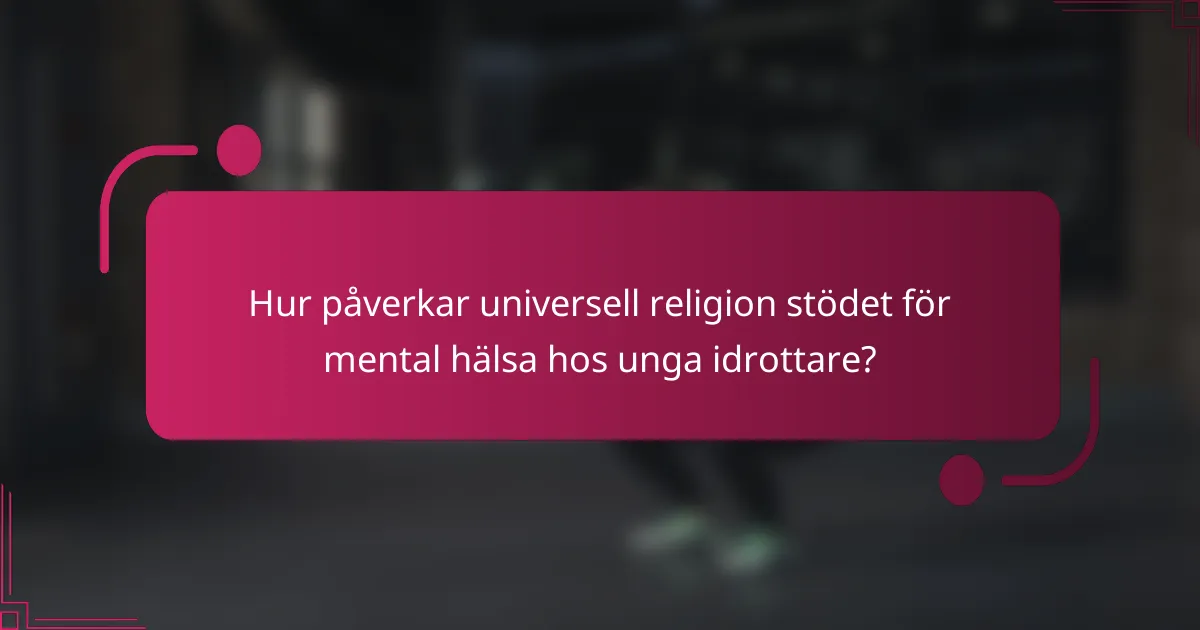 Hur påverkar universell religion stödet för mental hälsa hos unga idrottare?