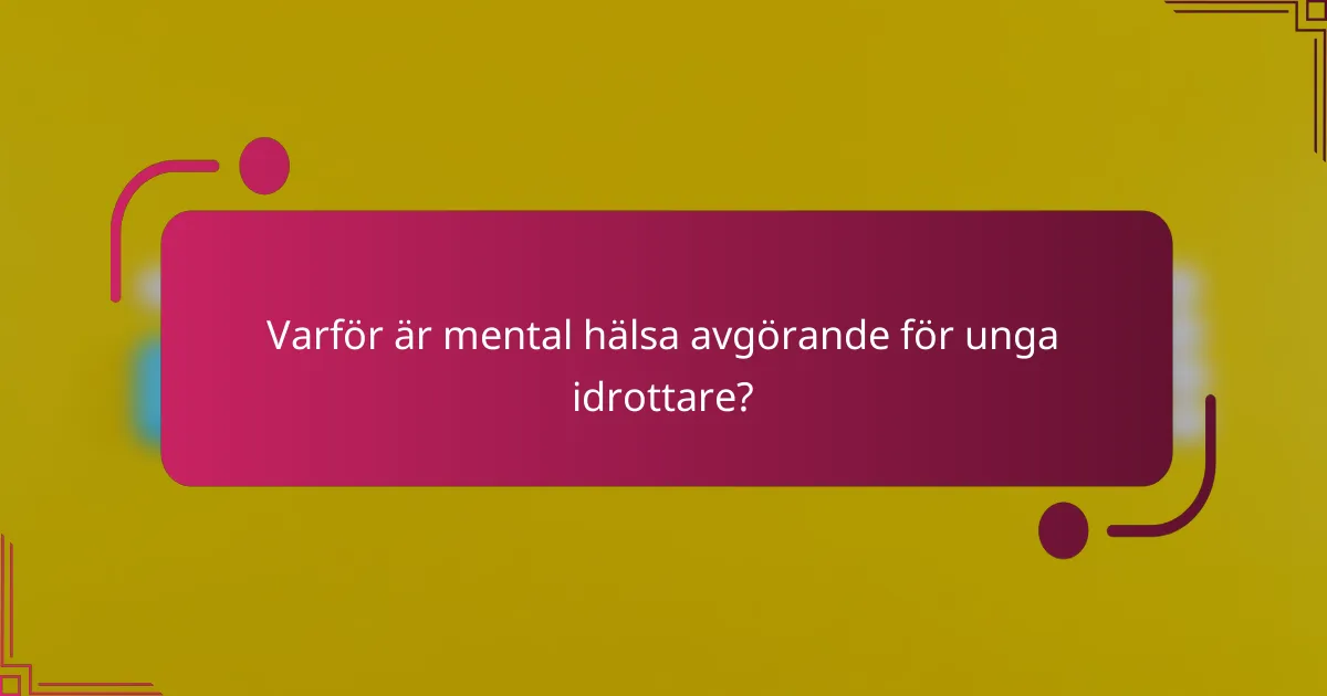 Varför är mental hälsa avgörande för unga idrottare?