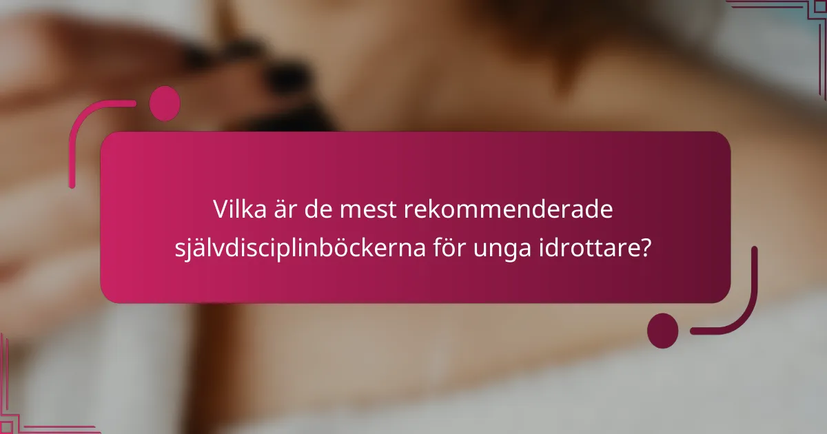 Vilka är de mest rekommenderade självdisciplinböckerna för unga idrottare?