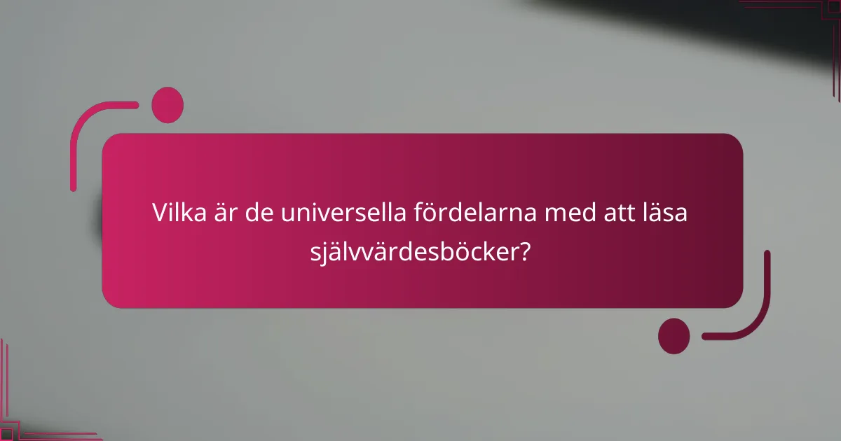 Vilka är de universella fördelarna med att läsa självvärdesböcker?