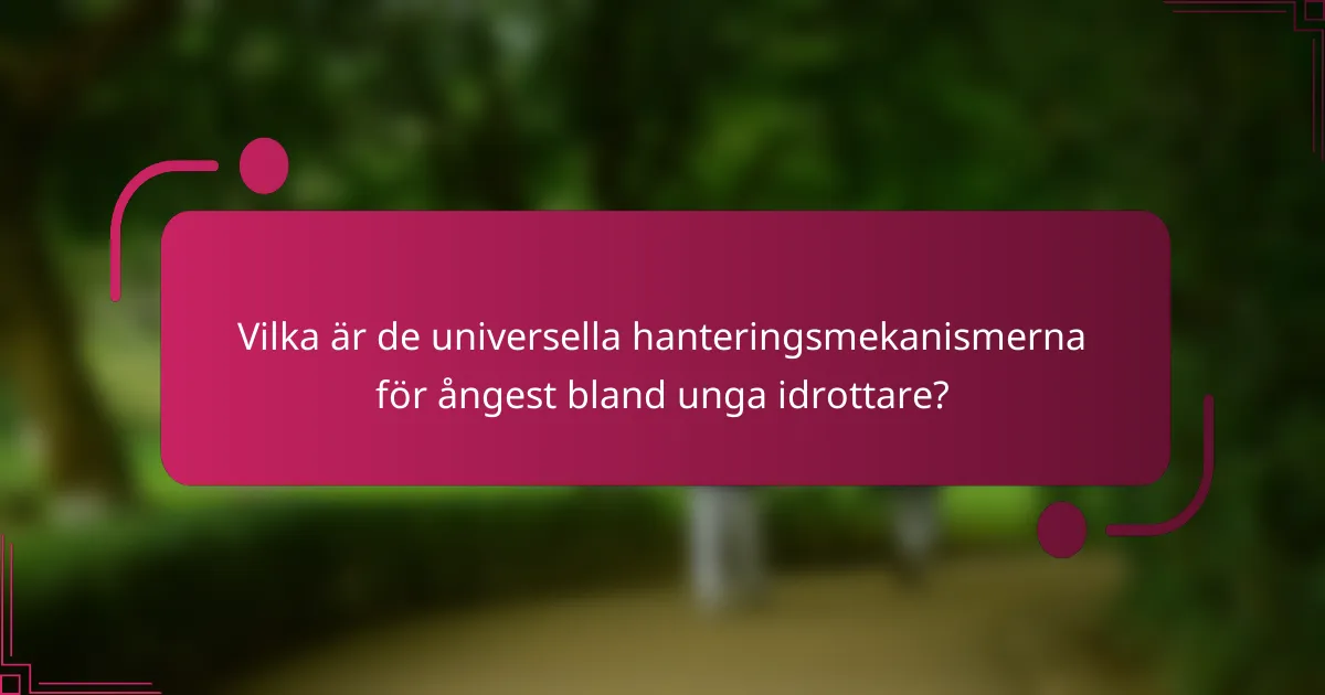 Vilka är de universella hanteringsmekanismerna för ångest bland unga idrottare?