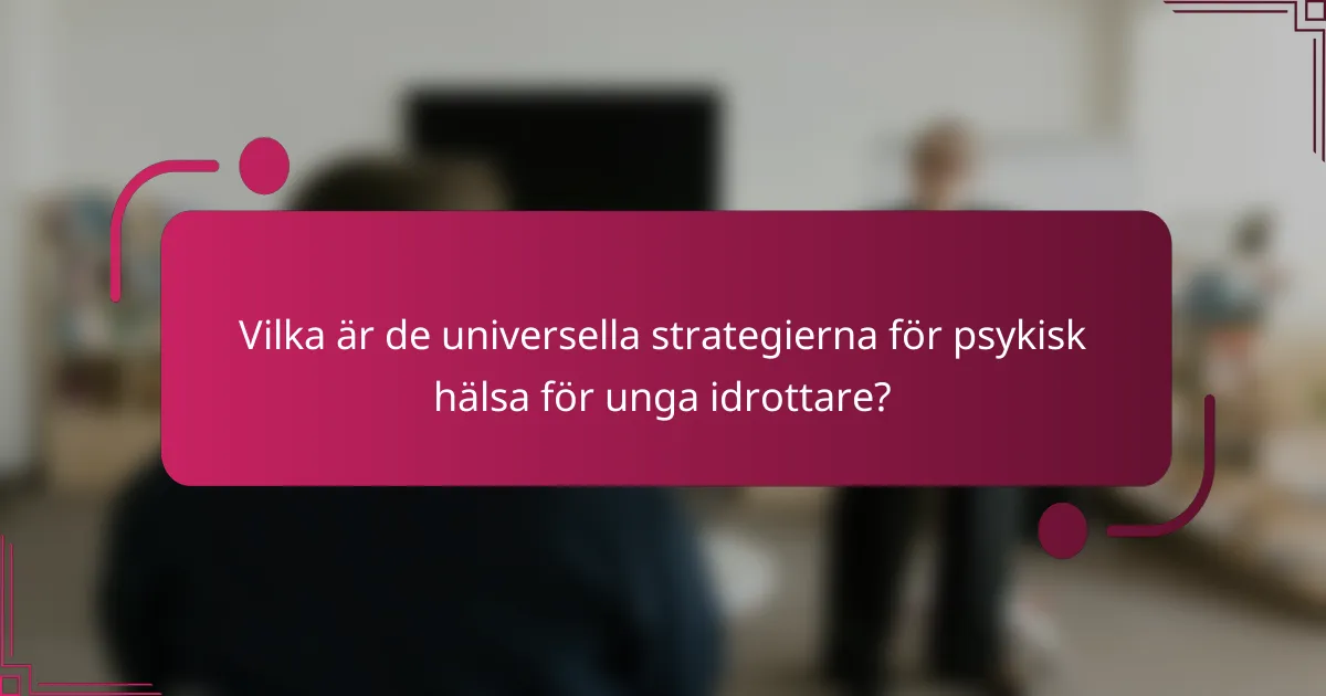 Vilka är de universella strategierna för psykisk hälsa för unga idrottare?