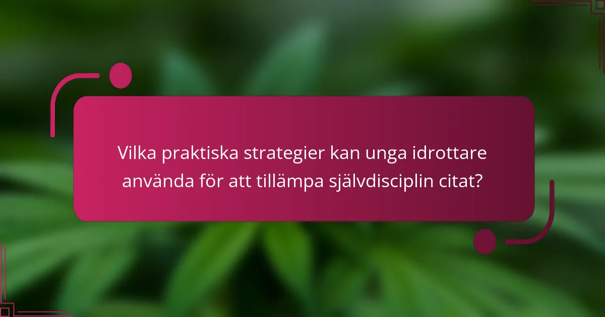 Vilka praktiska strategier kan unga idrottare använda för att tillämpa självdisciplin citat?