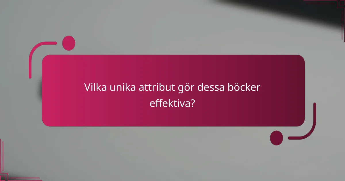 Vilka unika attribut gör dessa böcker effektiva?