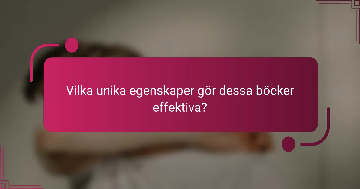 Vilka unika egenskaper gör dessa böcker effektiva?