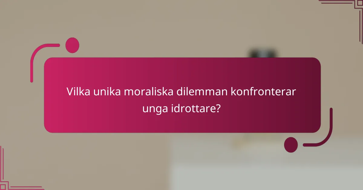 Vilka unika moraliska dilemman konfronterar unga idrottare?