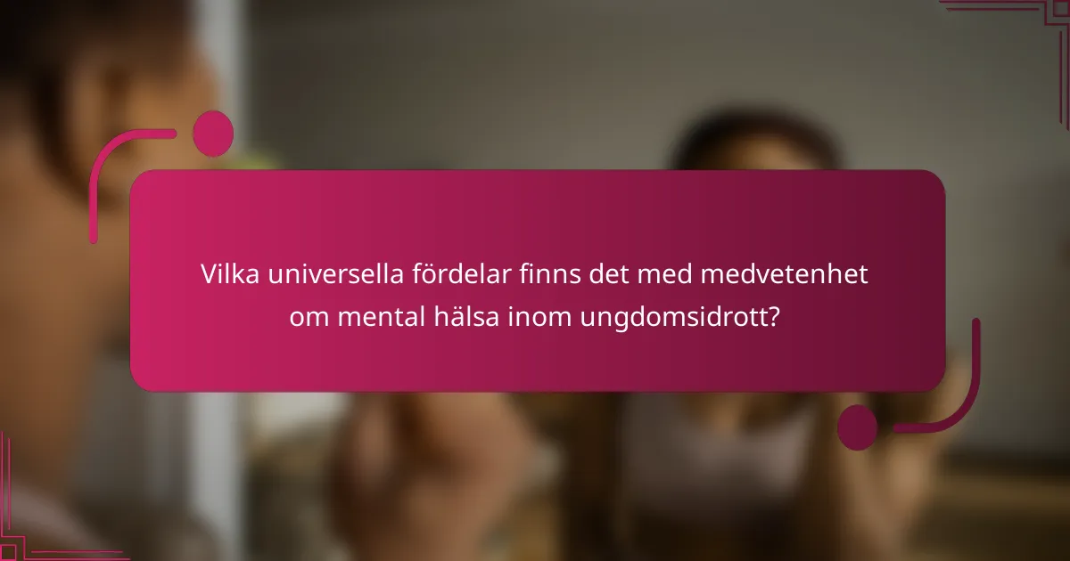 Vilka universella fördelar finns det med medvetenhet om mental hälsa inom ungdomsidrott?