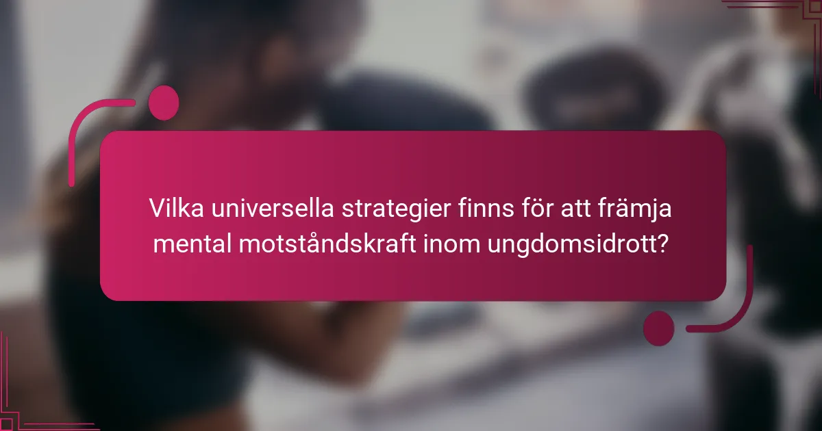 Vilka universella strategier finns för att främja mental motståndskraft inom ungdomsidrott?