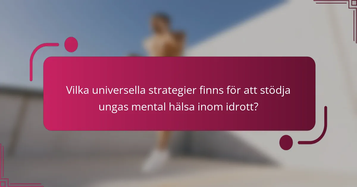 Vilka universella strategier finns för att stödja ungas mental hälsa inom idrott?