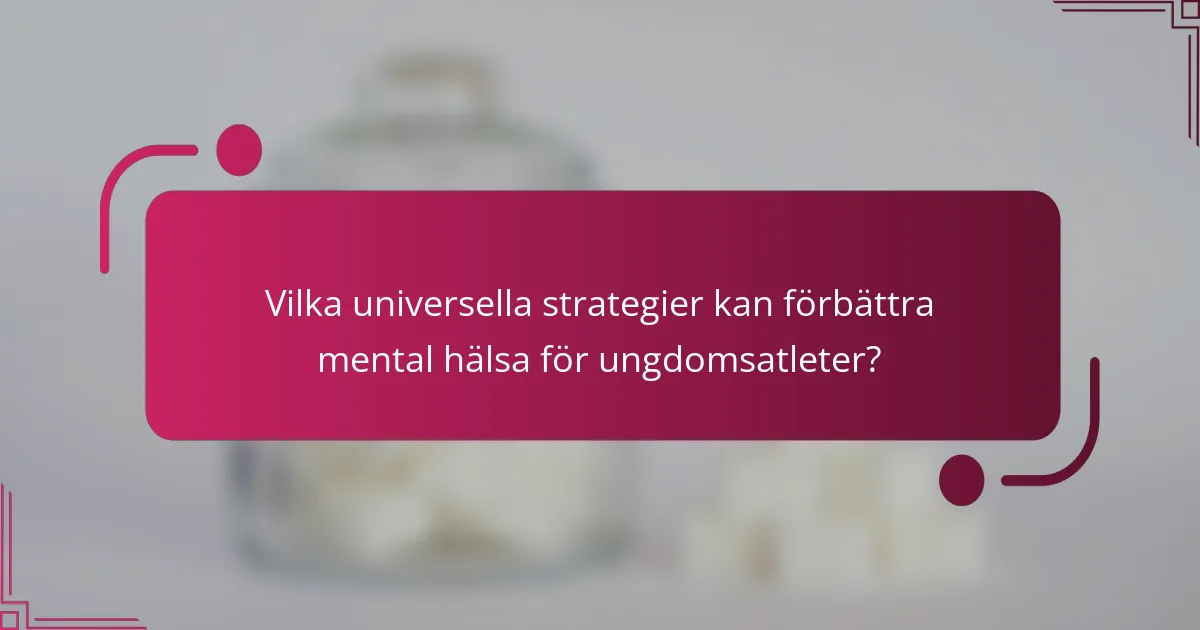 Vilka universella strategier kan förbättra mental hälsa för ungdomsatleter?