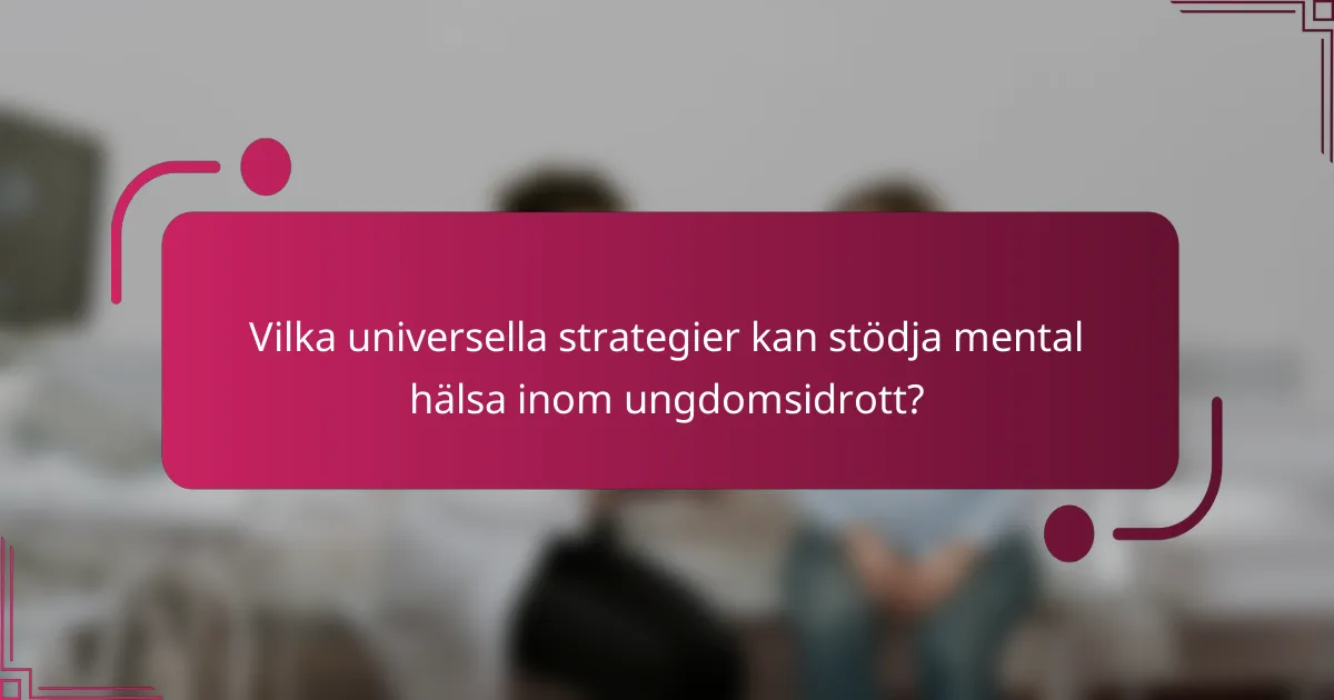 Vilka universella strategier kan stödja mental hälsa inom ungdomsidrott?