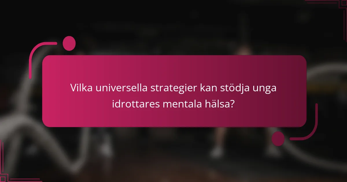 Vilka universella strategier kan stödja unga idrottares mentala hälsa?