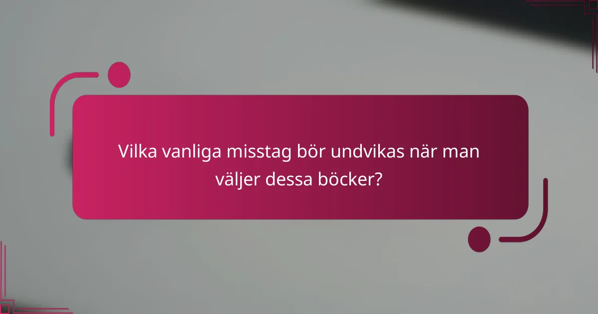 Vilka vanliga misstag bör undvikas när man väljer dessa böcker?