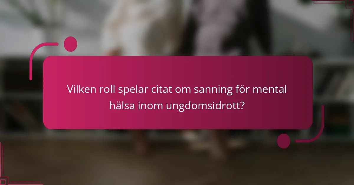 Vilken roll spelar citat om sanning för mental hälsa inom ungdomsidrott?